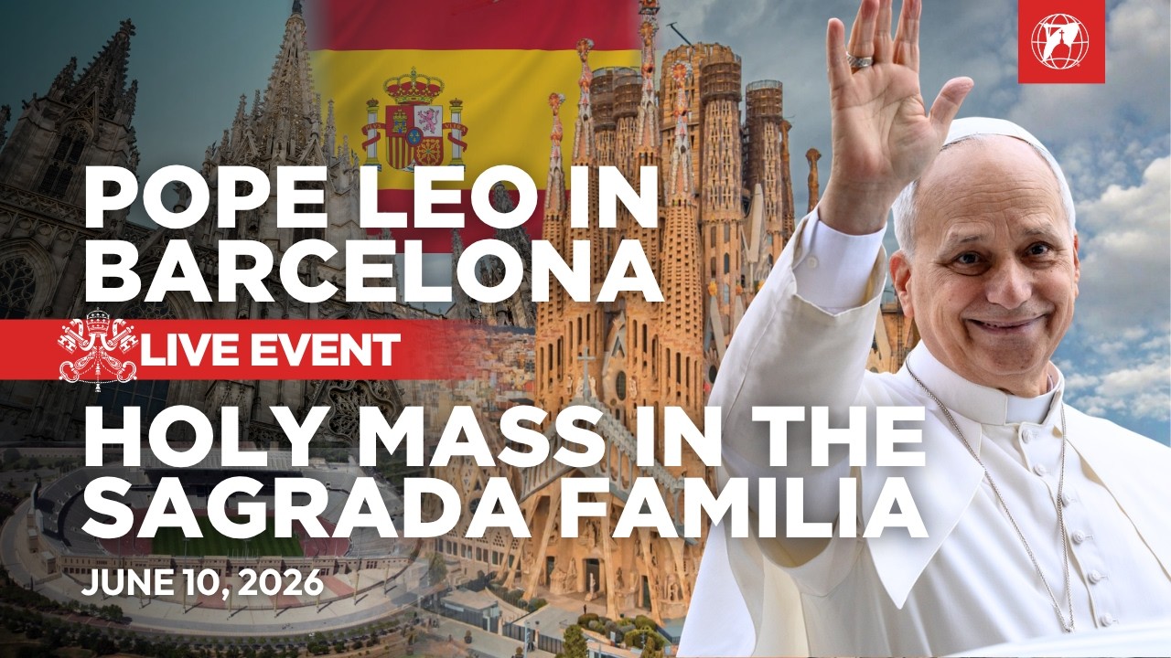 LIVE | Pope Leo XIV in Spain | Holy Mass at the Sagrada Fam&iacute;lia in Barcelona | June 10, 2026