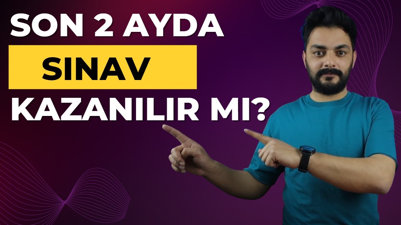 SON 2 AYDA SINAV KAZANILIR MI?