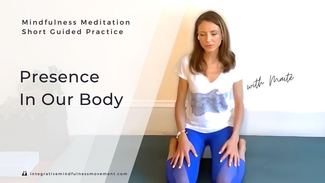 Mindfulness Meditation | Short Guided Practice : Presence in Our Body - Ma&iuml;t&eacute;