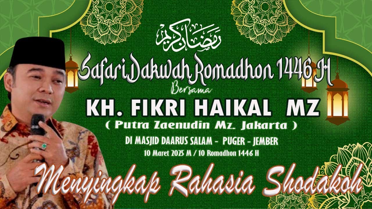 KH. FIKRI HAIKAL MZ  DARI JAKARTA  PUTRA KH.ZAENUDIN MZ //SAFARI DAKWAH RAMADHON 1446 H  10 .03 2025