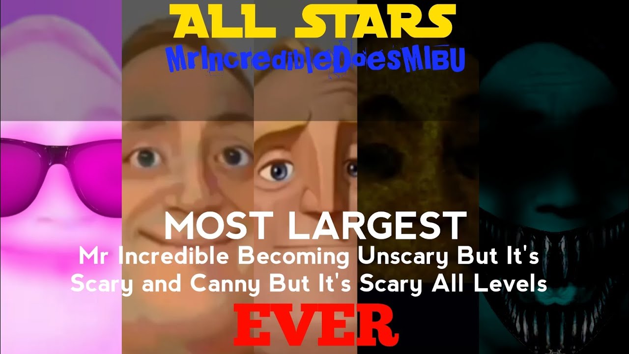Mr Incredible Becoming Unscary But Scary and Canny But It's Scary at the same time ★ALL STARS★