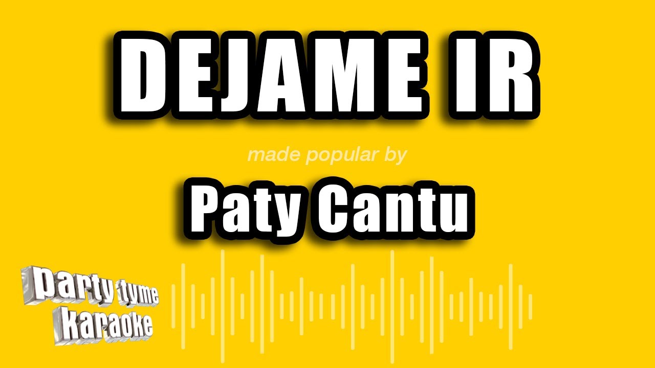 Paty Cantu - Dejame Ir (Versión Karaoke)