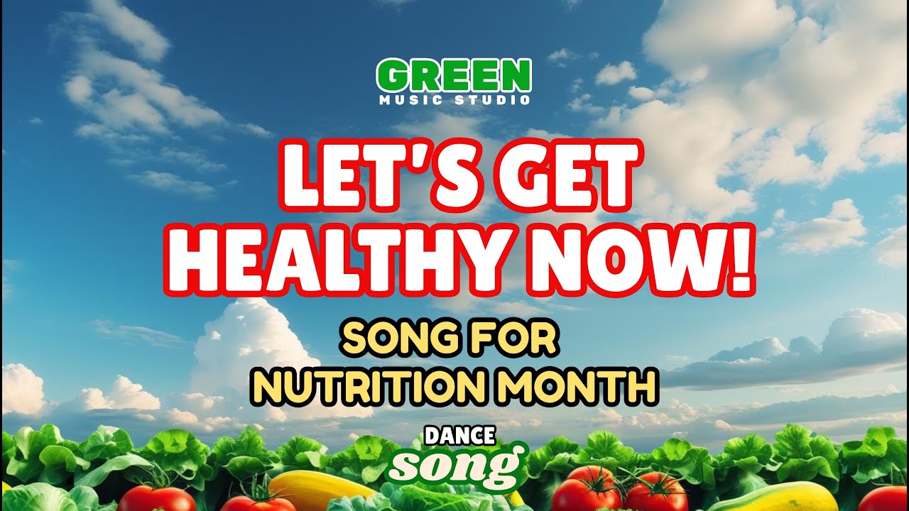 LET&rsquo;S GET HEALTHY NOW! &ndash; Lyrics | Dance Song for Nutrition Month Celebration