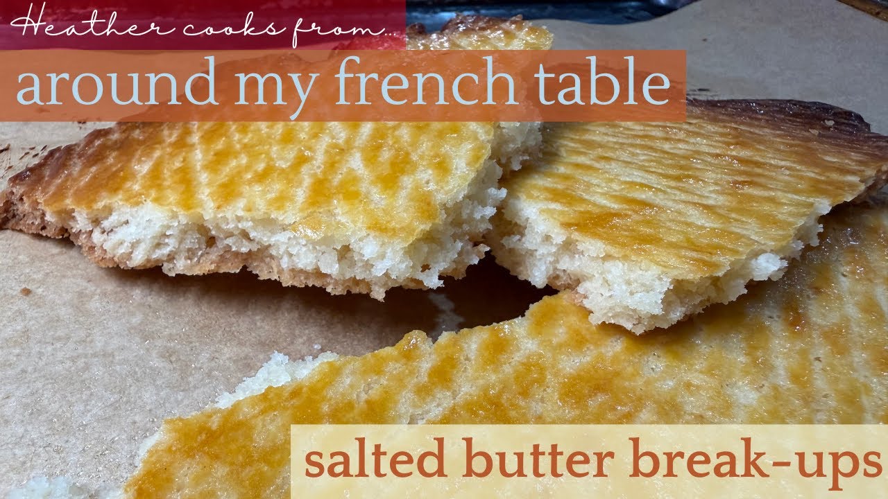 Salted Butter Break-Ups | Around My French Table | EASY