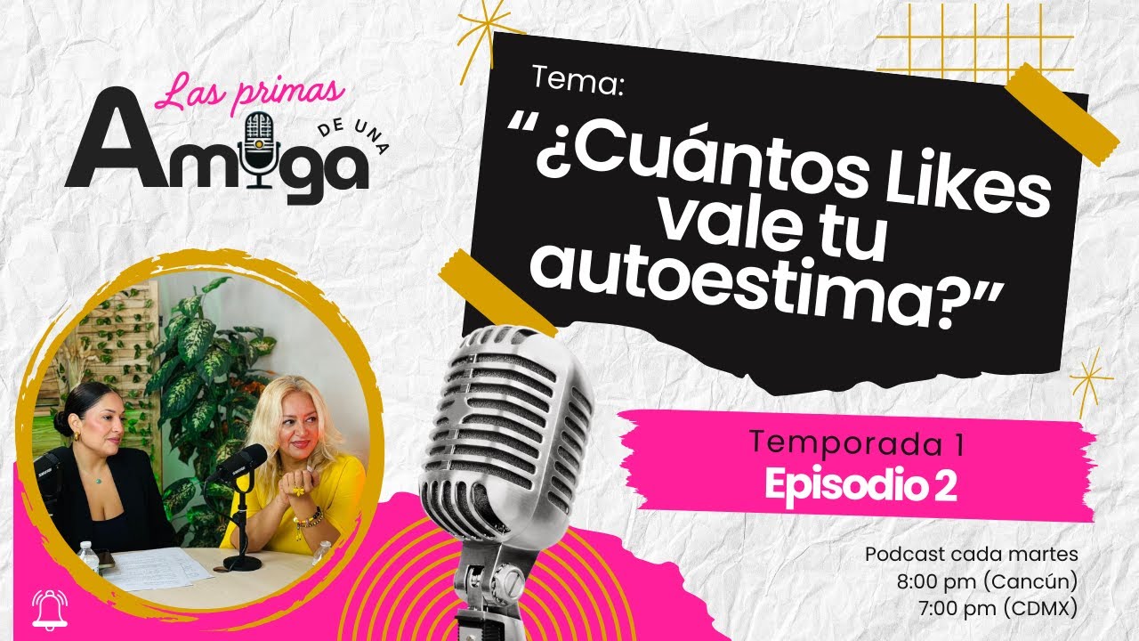 T01 E02 ¿Cuántos likes vale tu autoestima?