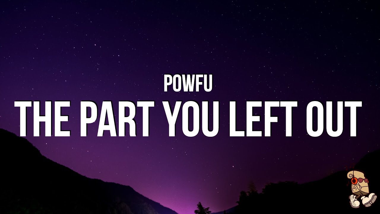 Powfu - the part you left out (Lyrics)