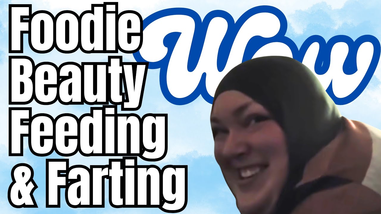 Foodie Beauty Is Feeding And Farting