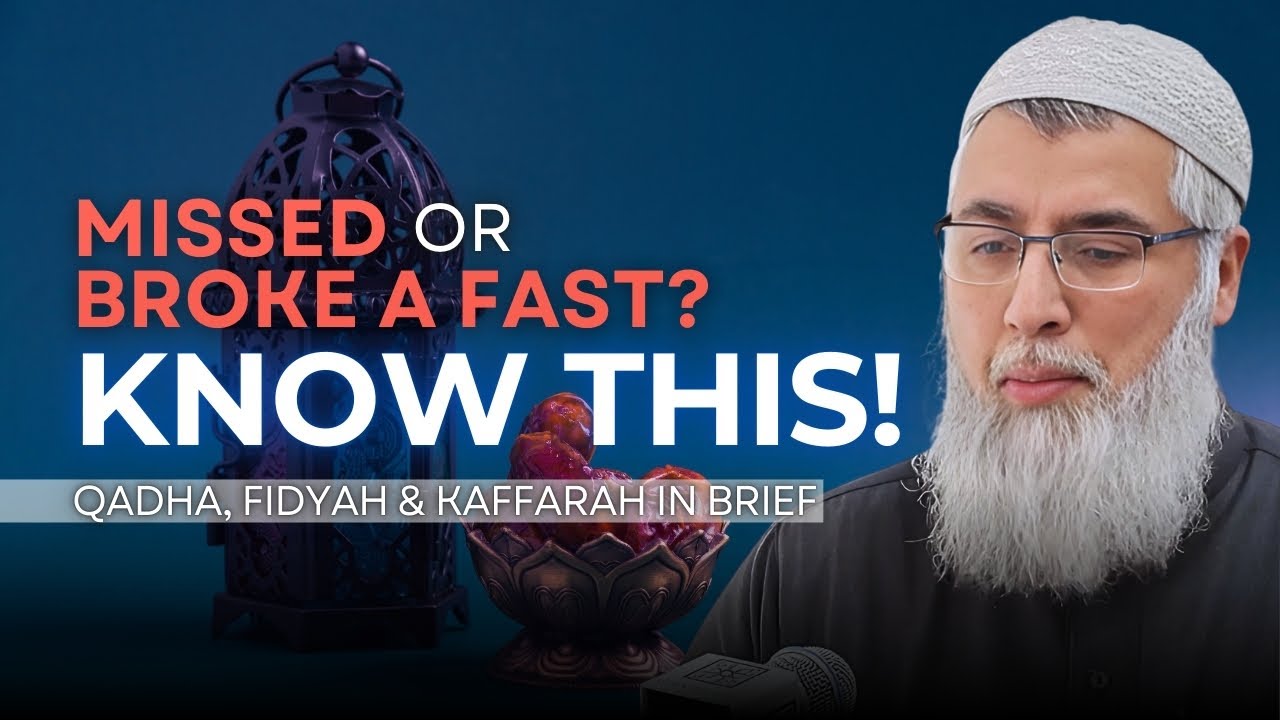 Missed or Broke a Fast? Learn about Qadha, Fidyah & Kaffarah in Brief | Shaykh Dr. Rafaqat Rashid