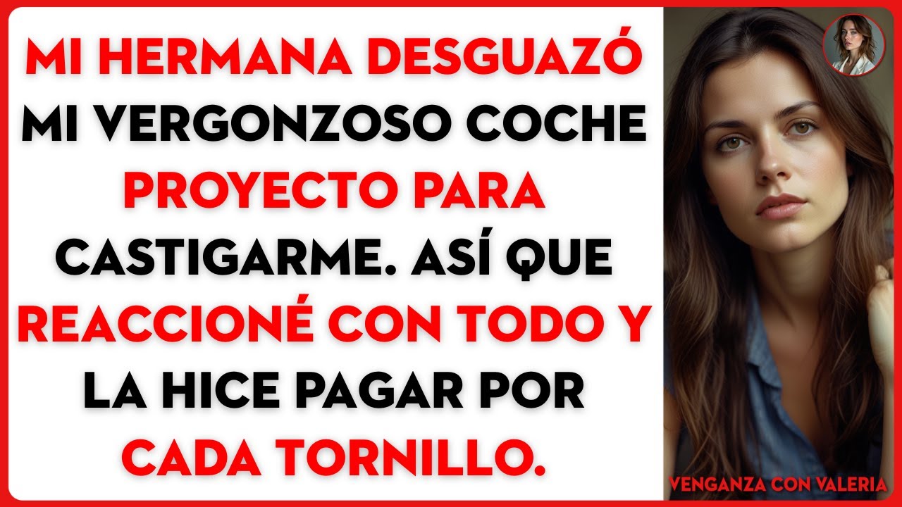 Mi hermana desguazó mi vergonzoso coche proyecto para castigarme. Así que reaccioné con todo...