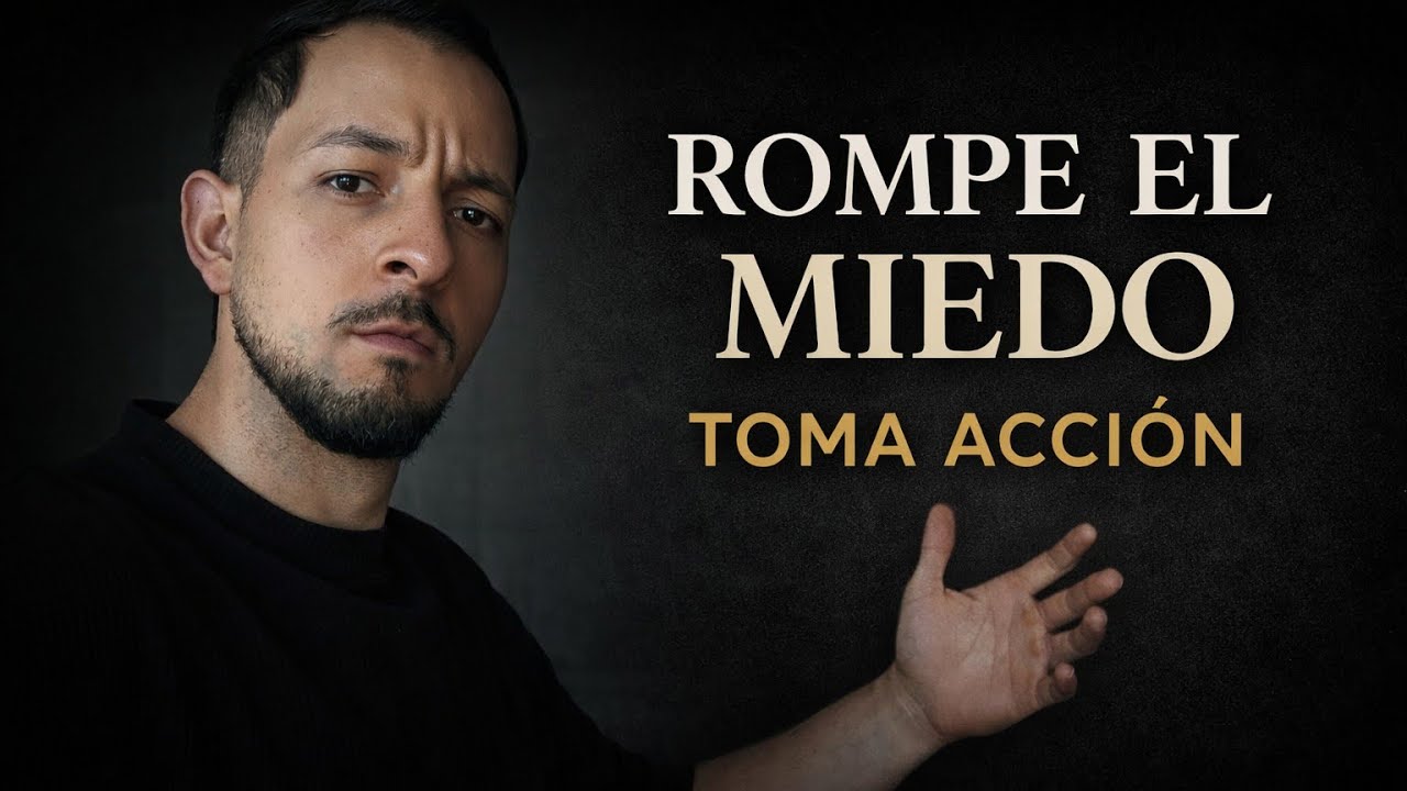 Cómo Romper el Miedo y Tomar Acción en Tu Vida