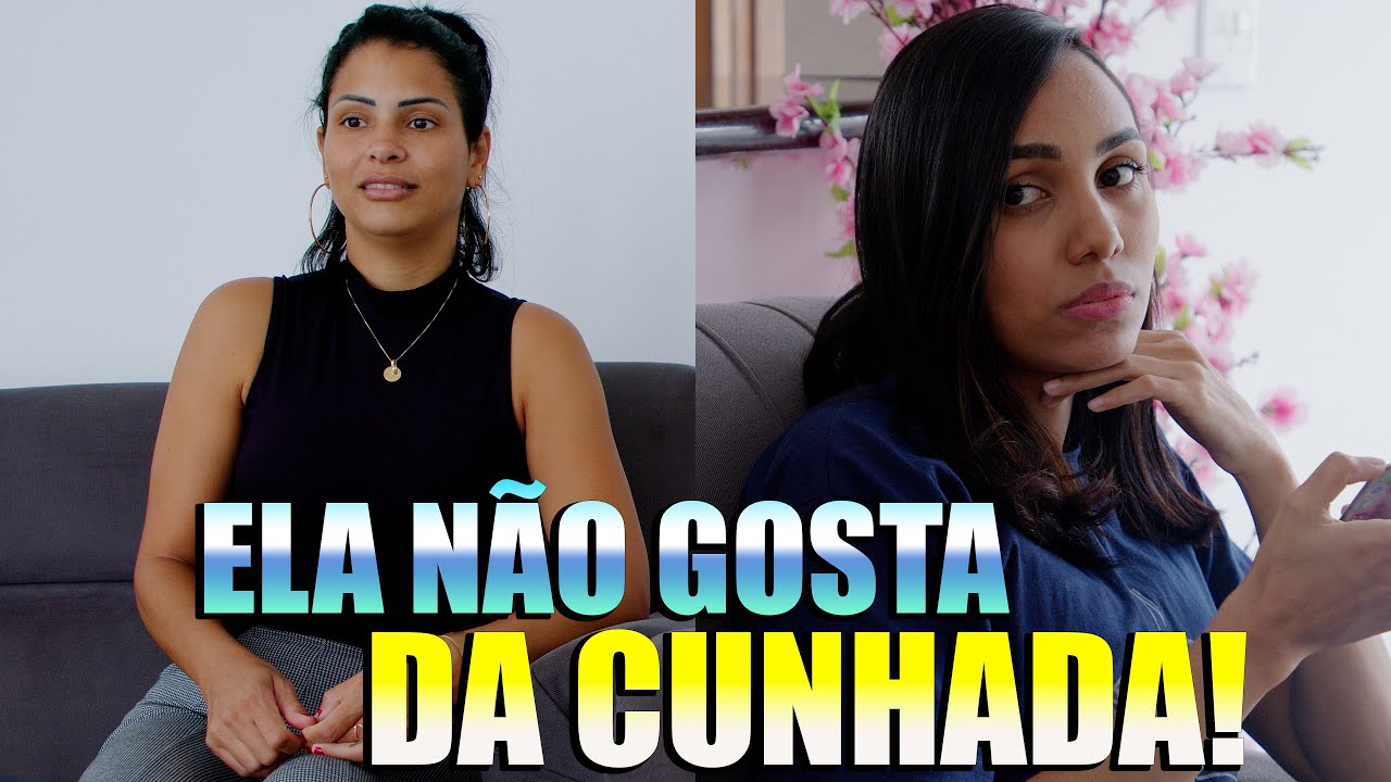 Ela não gosta da cunhada