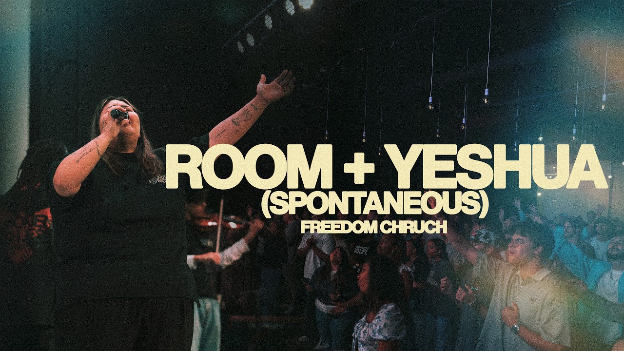 ROOM + YESHUA (SPONTANEOUS) // FREEDOM CHURCH