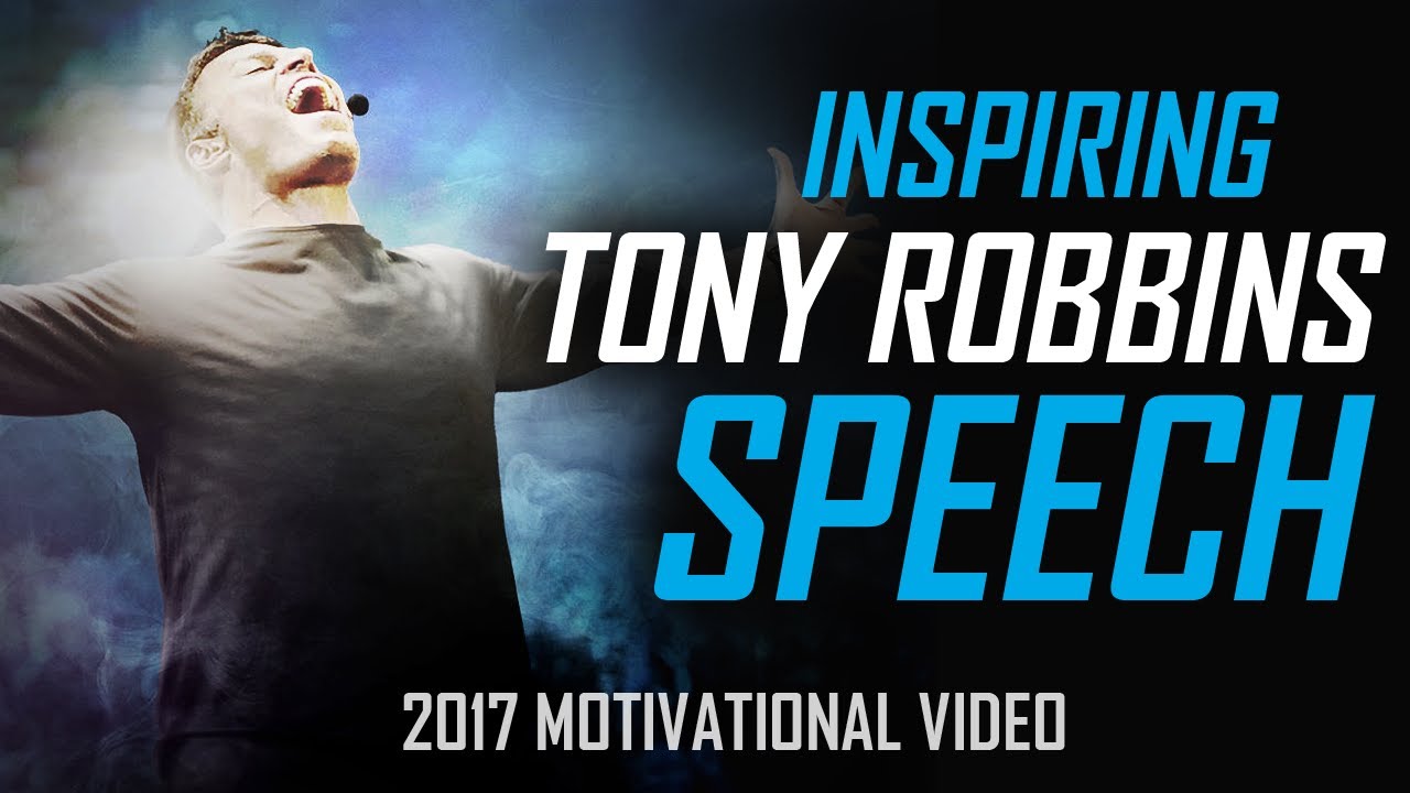 Tony Robbins - BEST 2017 MOTIVATIONAL SPEECH FOR SUCCESS