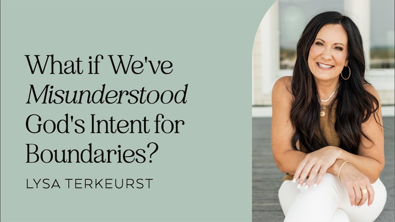 What if We’ve Misunderstood God’s Intent for Boundaries? | Lysa TerKeurst
