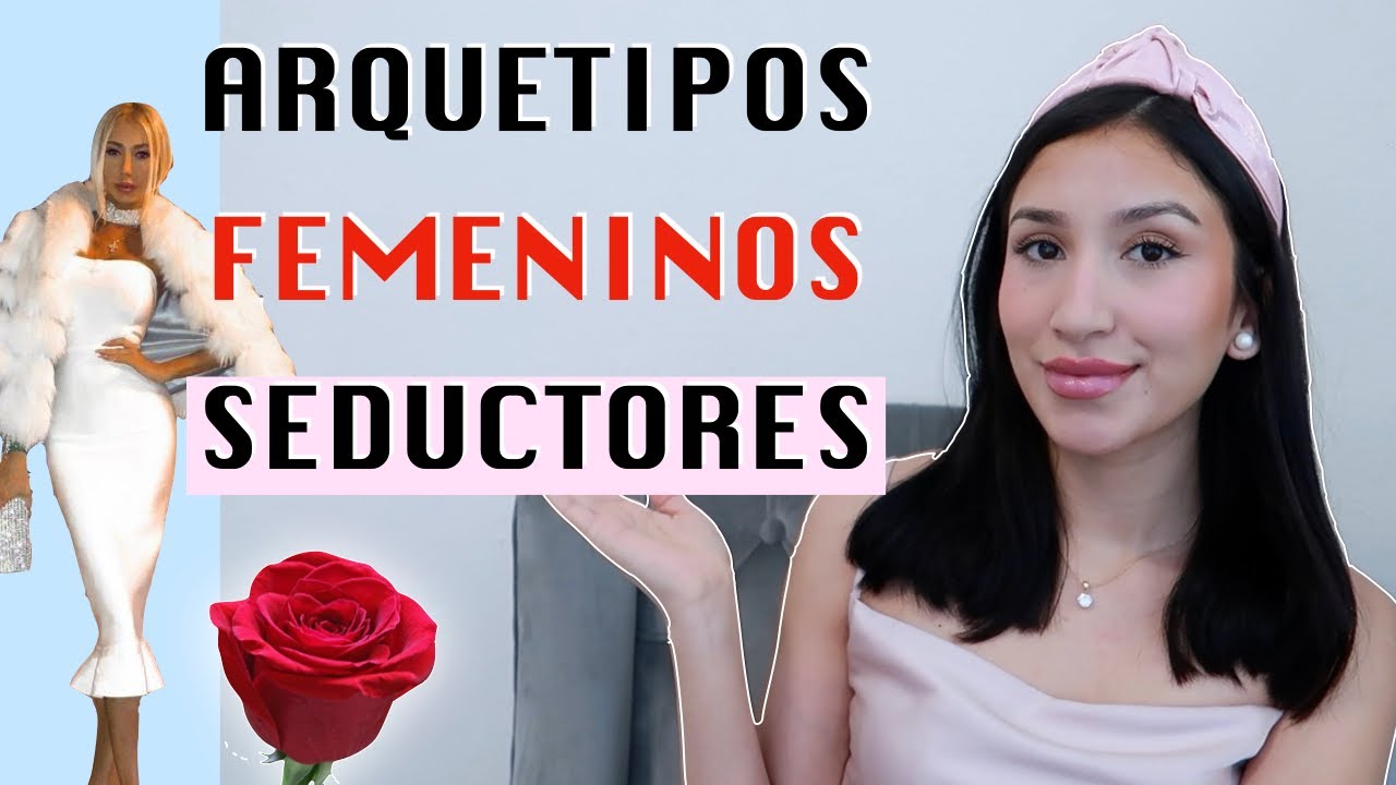 Arquetipos Femeninos Seductores + por qué son IRRESISTIBLES PARA LOS HOMBRES | consejos para mujeres