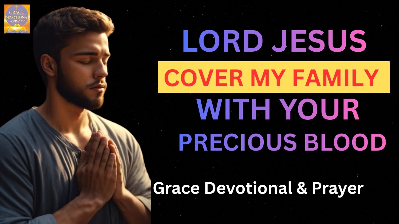 Prayer to Protect Your Family & Receive Divine Blessings and protection Daily