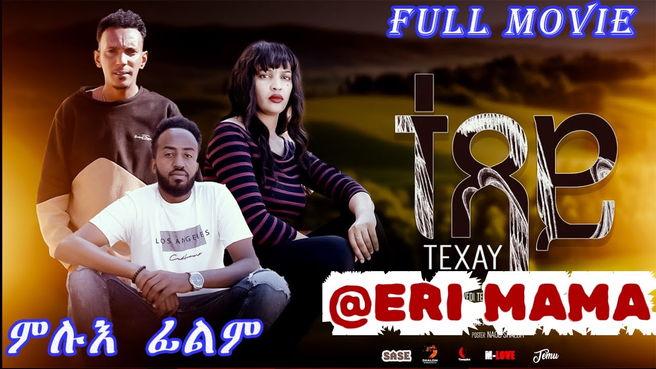 New Eritrean full movie 2025 -Texay by Mikeal Tewelde (Mlove)@Eri-MamaEntertainment