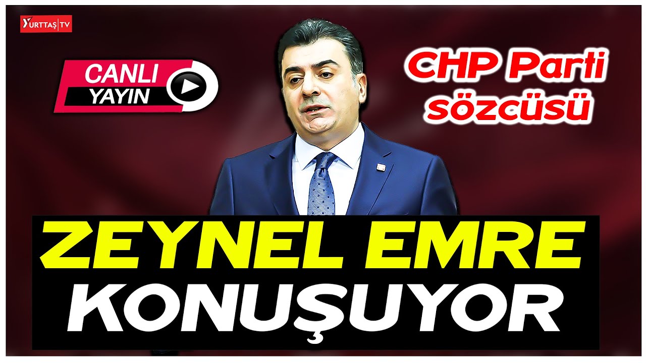CHP Parti Sözcüsü Zeynel Emre açıklama yapıyor #canlıyayın