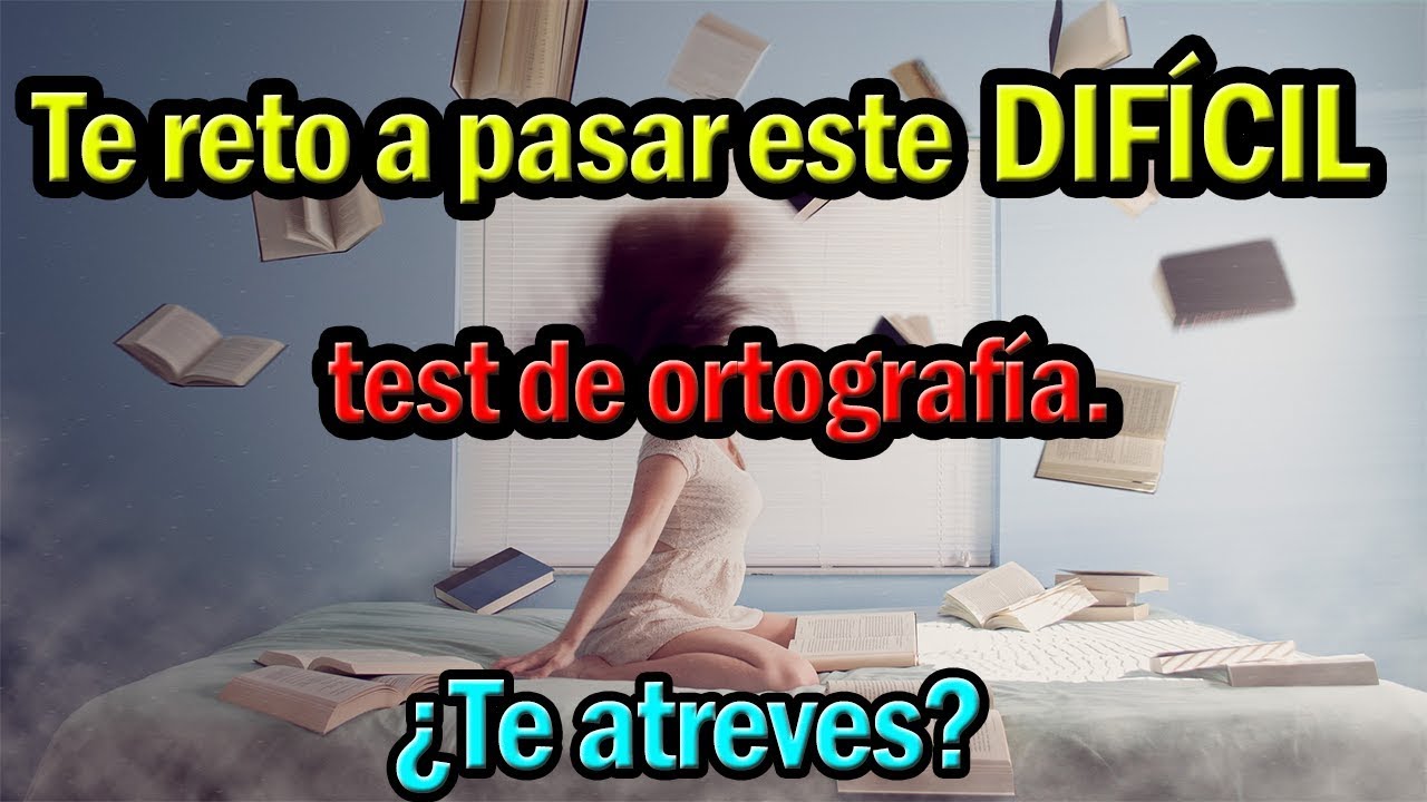 Te reto a pasar este DIFÍCIL test de ortografía, ¿te atreves? | ¿Qué tan buena es tu ortografía?