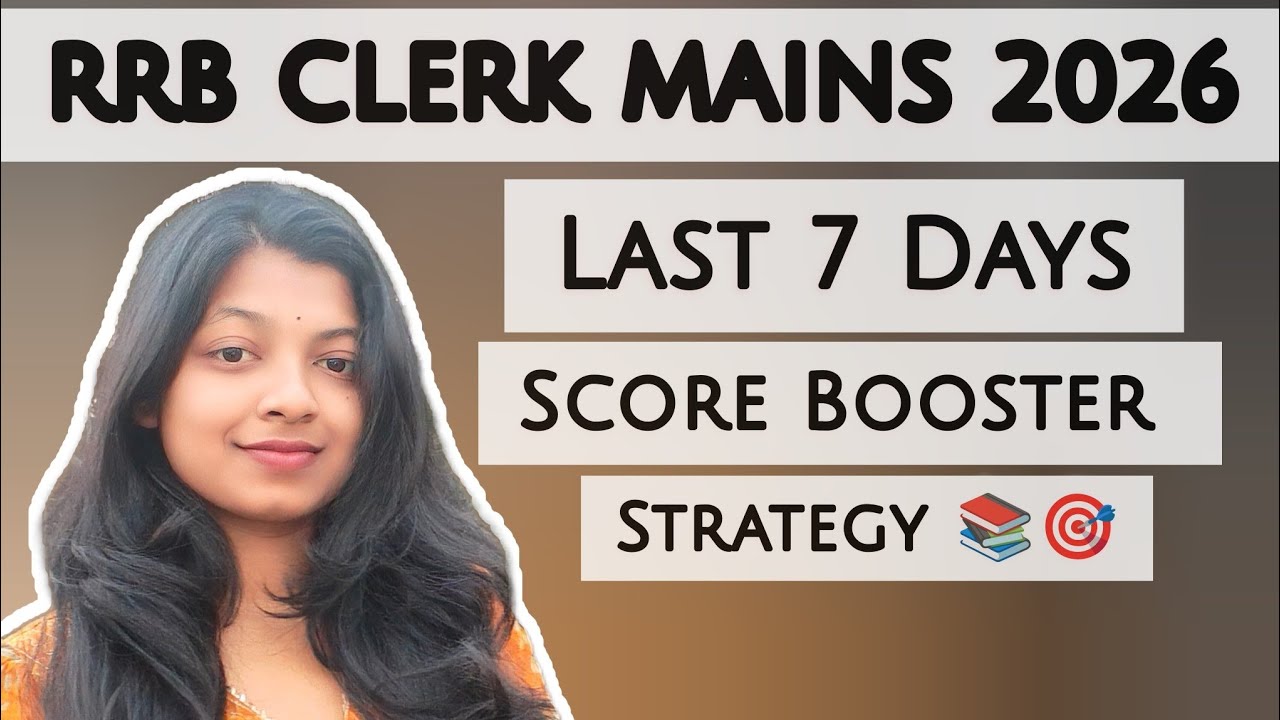 Last 7 Days Score Booster Strategy for RRB CLERK MAINS 2026