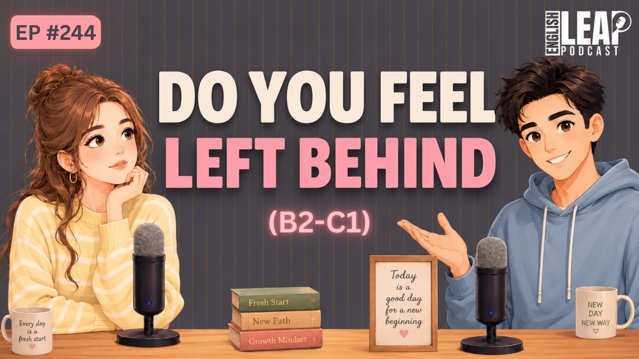 English Podcast For Learning English | Do You Feel Left Behind? | Daily Life English Conversation