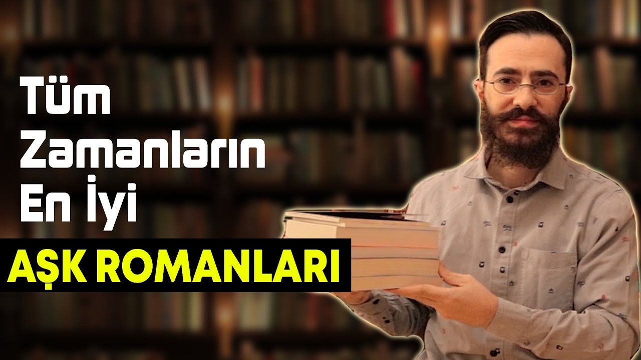 Tüm Zamanların EN İYİ AŞK ROMANLARI (10 KİTAP ÖNERİSİ)