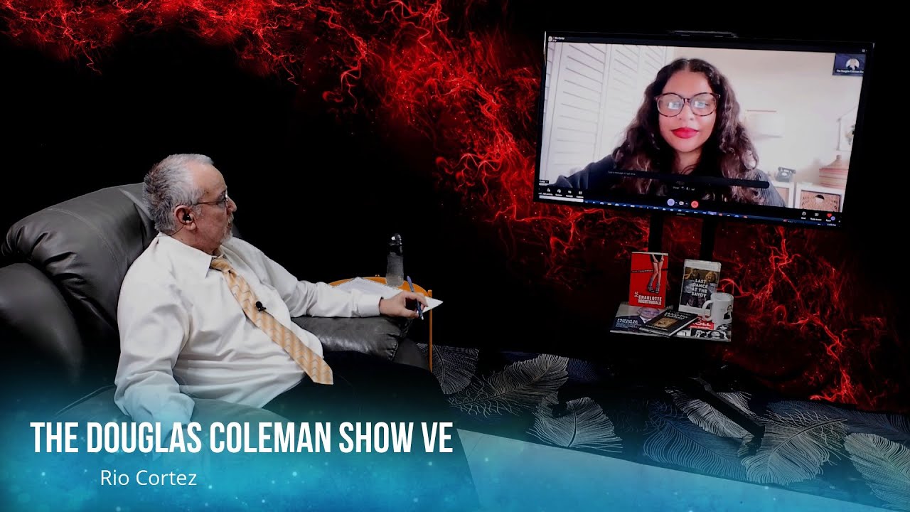 The Douglas Coleman Show VE with Rio Cortez