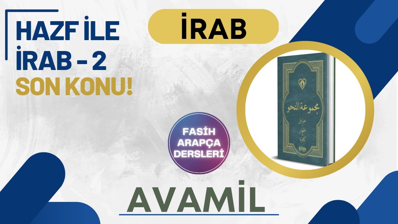 HAZF İLE İRAB - 2 / AVAMİL 20.DERS ( SON KONU )