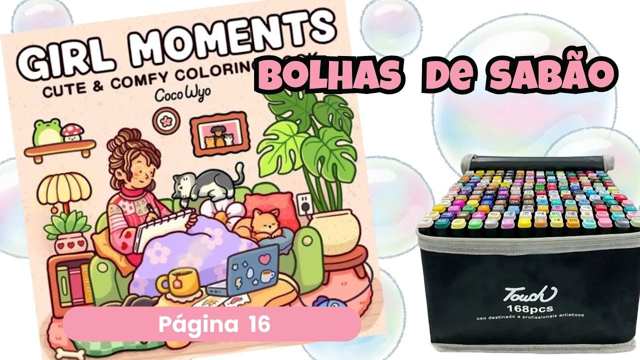 BOLHAS DE SABÃO COM MARCADOR TOUCH! VEM COLORIR COMIGO! GIRL MOMENTS  - PAG 16!