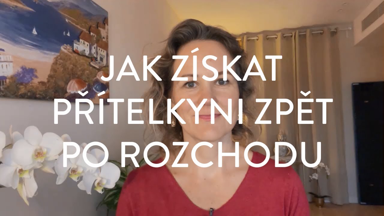 DENISA ŘÍHA PALEČKOVÁ - Jak získat přítelkyni zpět po rozchodu