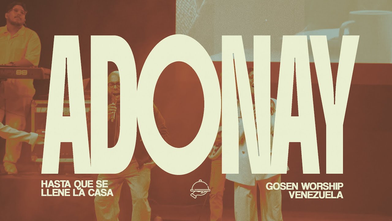 Adonay - Gosen Worship ft Jesus Miguel y Vanessa Valbuena (Video Oficial)