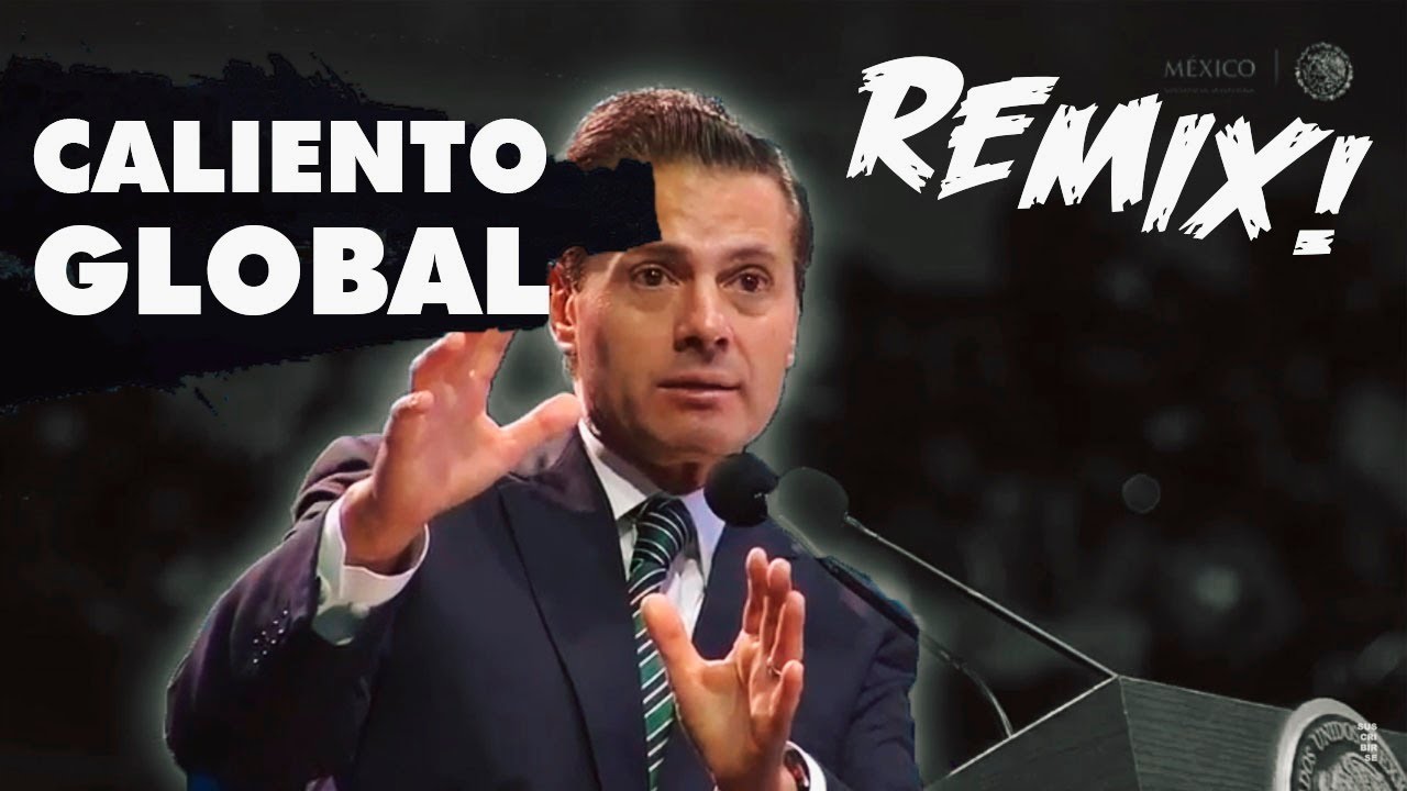 Peña Nieto - ♪ Caliento Global ♪ (mini canción)