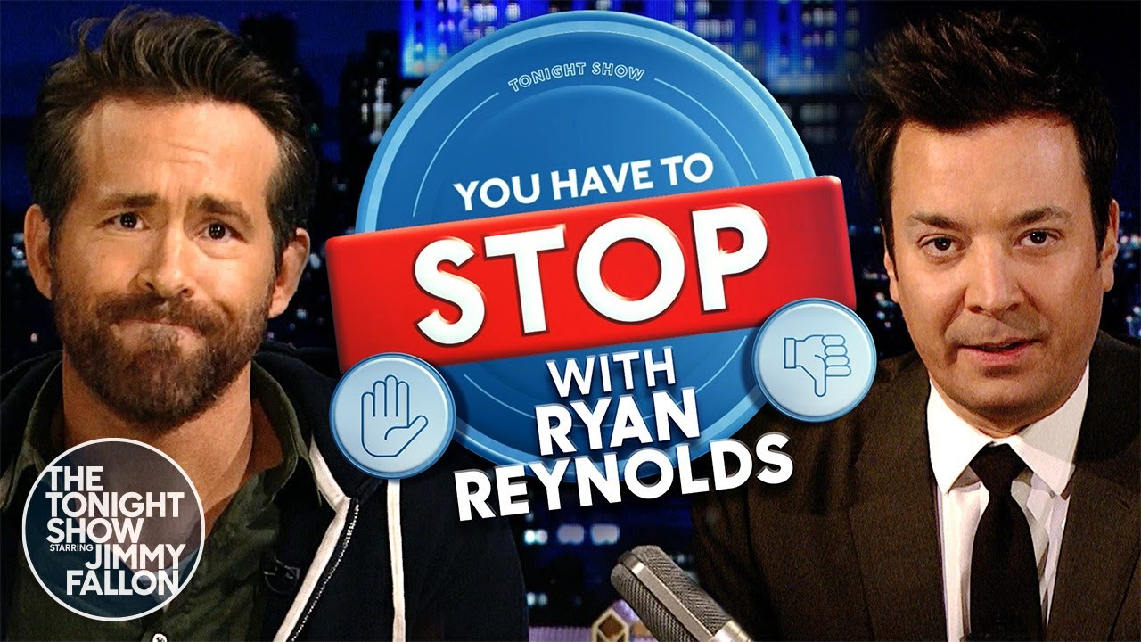 You Have to Stop with Ryan Reynolds | The Tonight Show Starring Jimmy Fallon