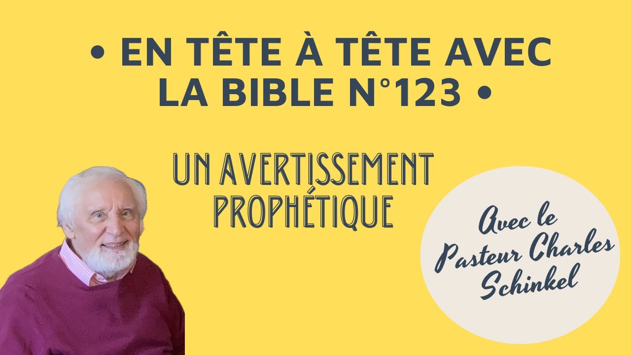 En tête à tête avec la Bible n°123 / Un avertissement prophétique