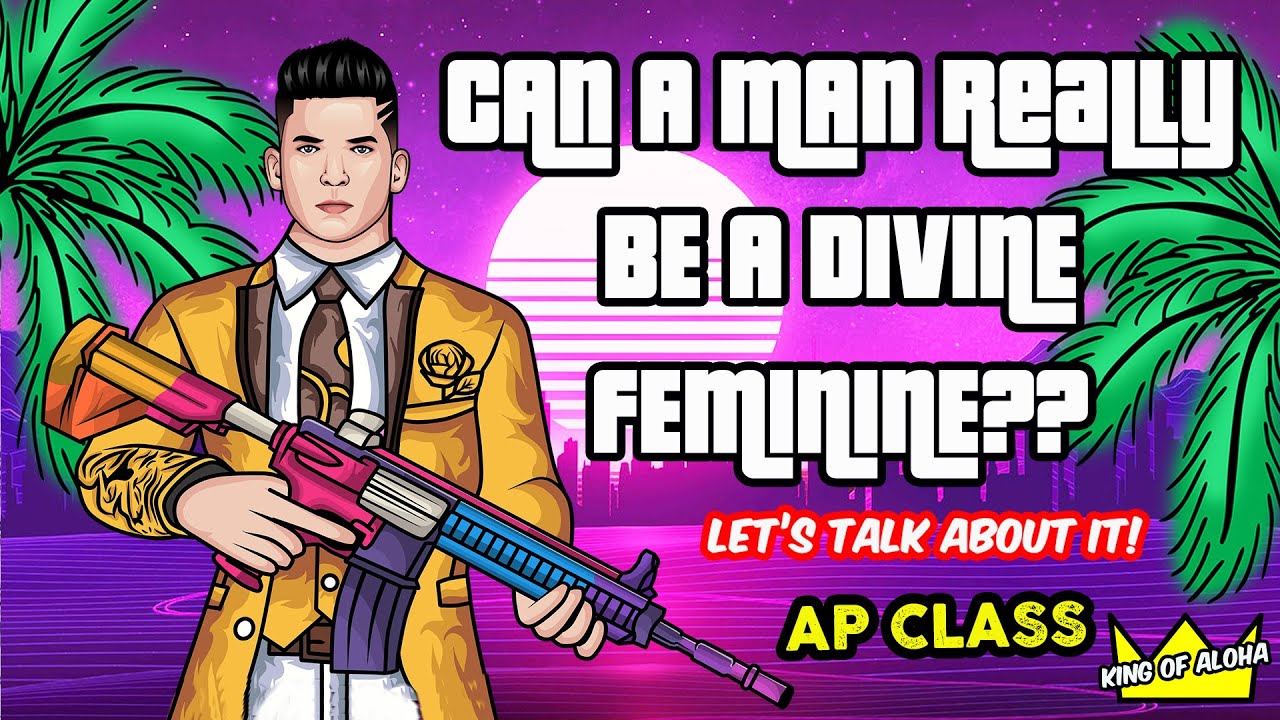 Can a Man Be A Divine Feminine? Let's Talk About it! ⭐AP CLASS!