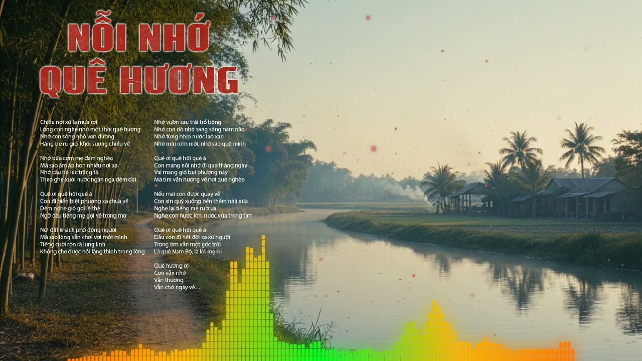 Nỗi Nhớ Quê Hương – Dân Ca Nam Bộ | Bài Hát Cho Người Con Xa Xứ
