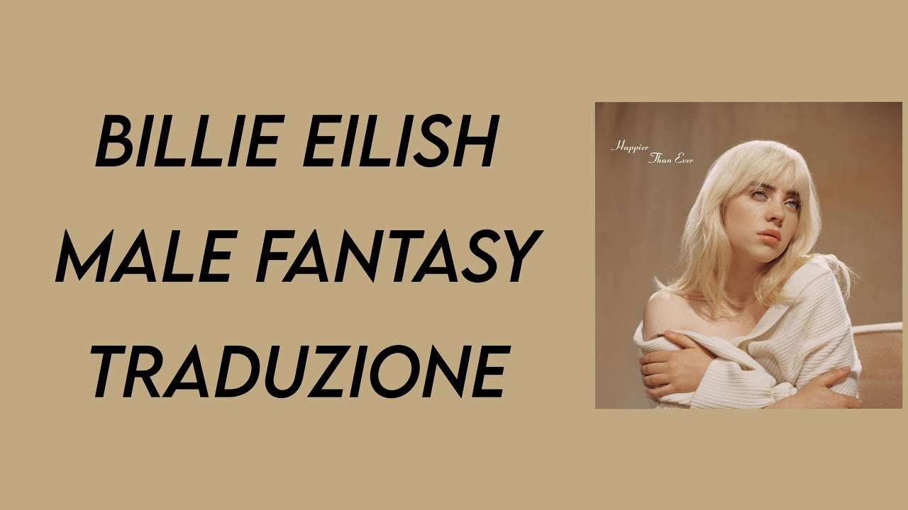 Billie Eilish - male fantasy 《traduzione》