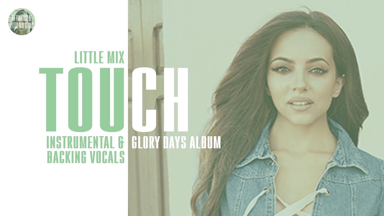 Little Mix - Touch ~ Instrumental & Backing Vocals + Lyrics
