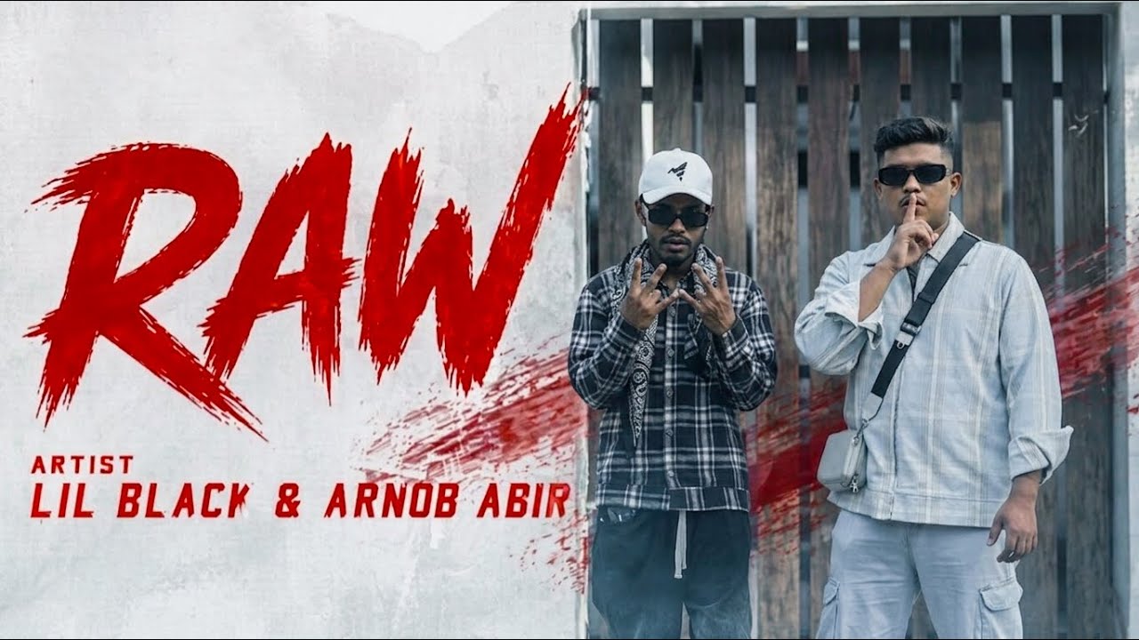 RAW - Arnob Abir Ft. LIL BLACK | official Music Video #bangladesh 