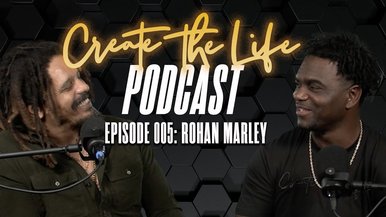 Rohan Marley - Create the Life Podcast - Episode 005 - Hosted by Edgerrin James