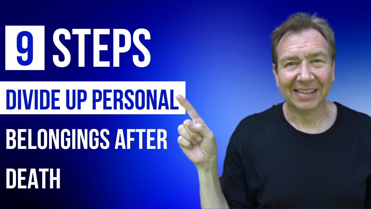 Divide up personal belongings after death l 9 steps l Probate & Real Estate Trust Help