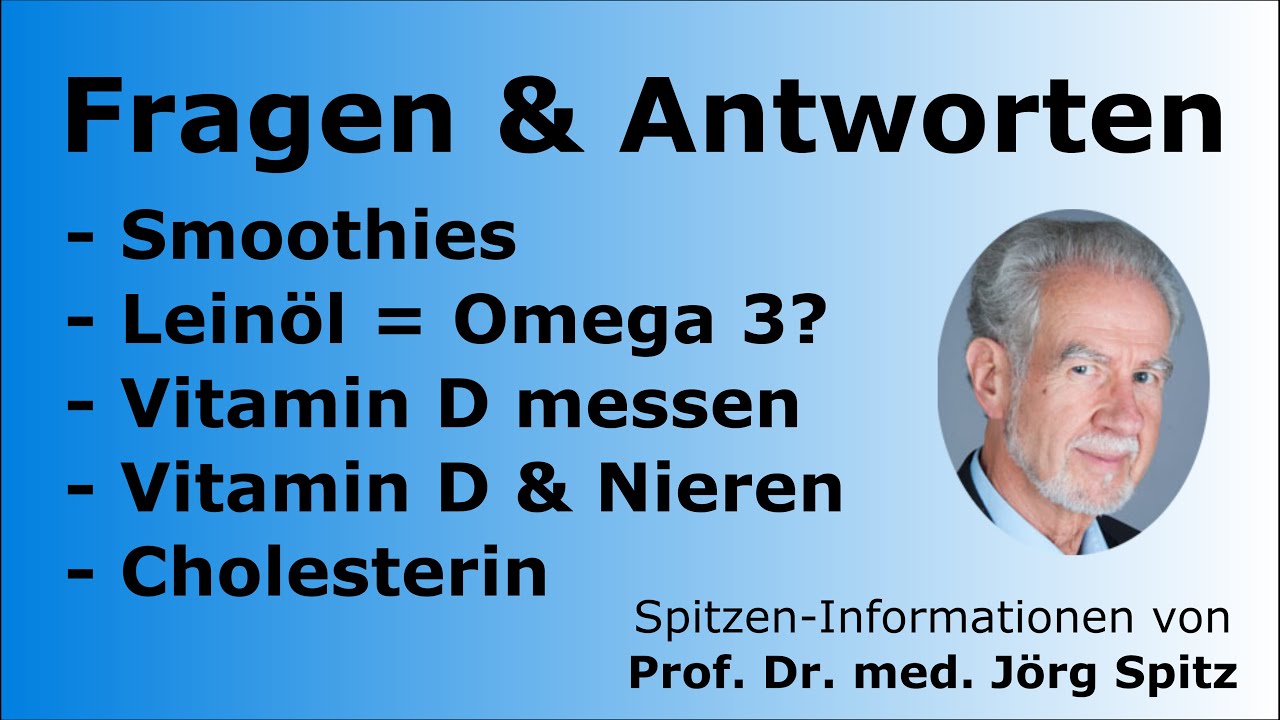 Smoothies, Leinöl & Omega 3, Vitamin D und Cholesterin - Fragen & Antworten mit Prof. Dr. Jörg Spitz