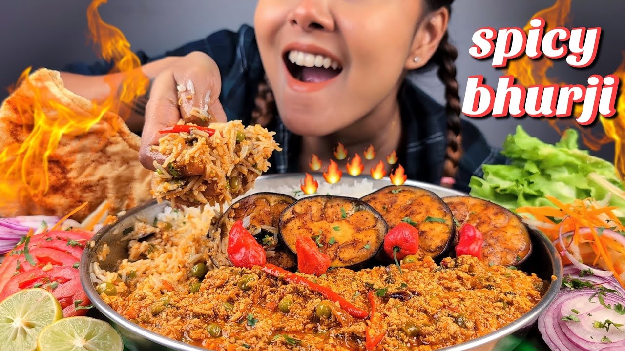 COOKING & EATING HIGH PROTEIN BHURJI MASALA WITH BEGUN BHAJA, CHAWAL & BHOOTJOLOKIA | SPICY MUKBANG
