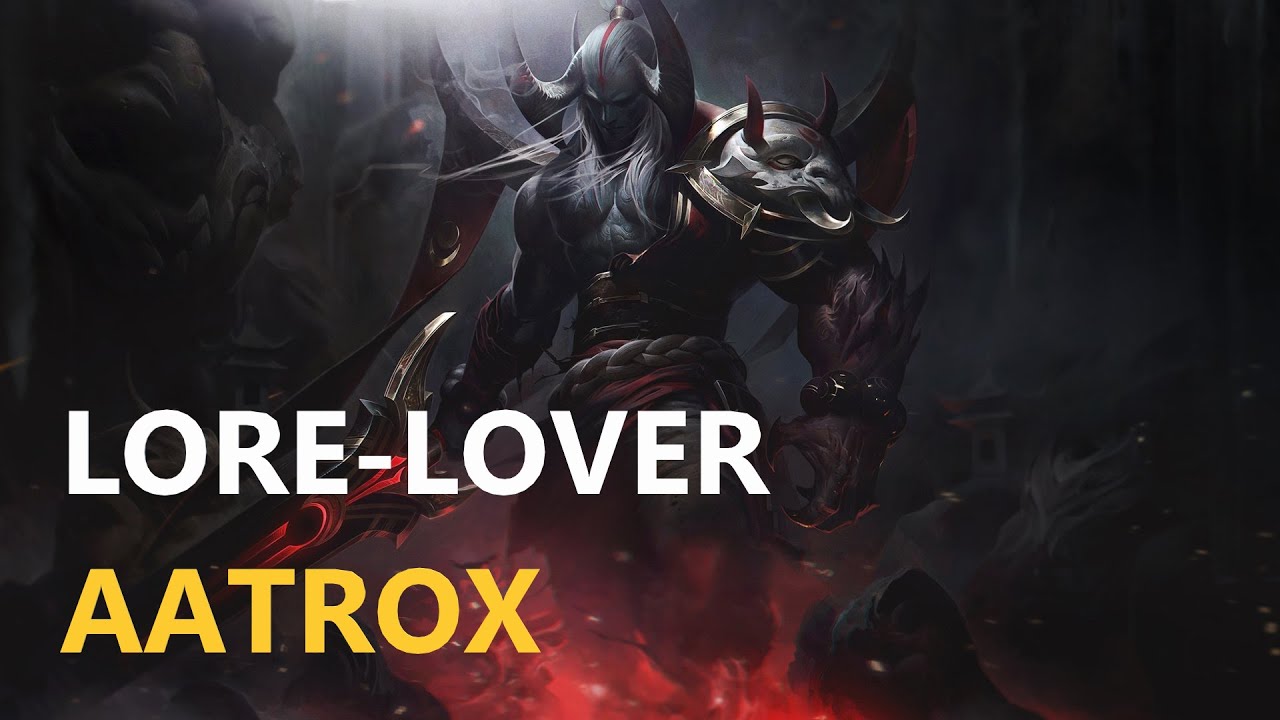 Lore-lover: Aatrox | League of Legends