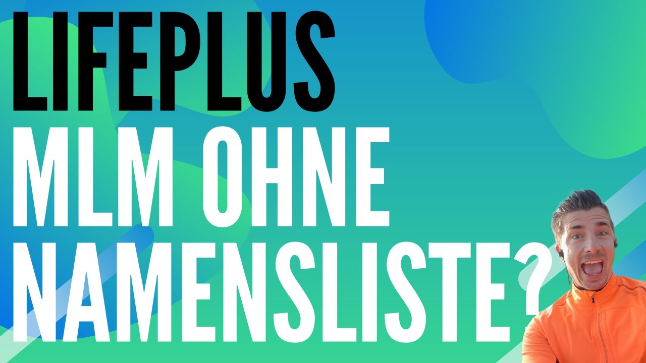 LifePlus Network Marketing: Auch ohne Namensliste m&ouml;glich?