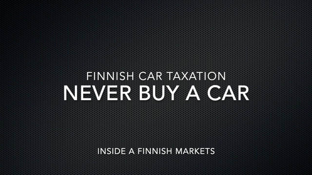 Finland's insane car taxation