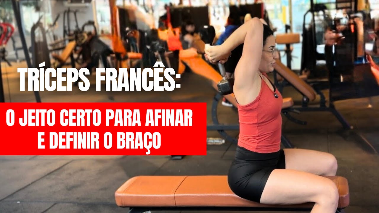 Tríceps Francês: O Jeito CERTO Para Afinar e Definir o Braço
