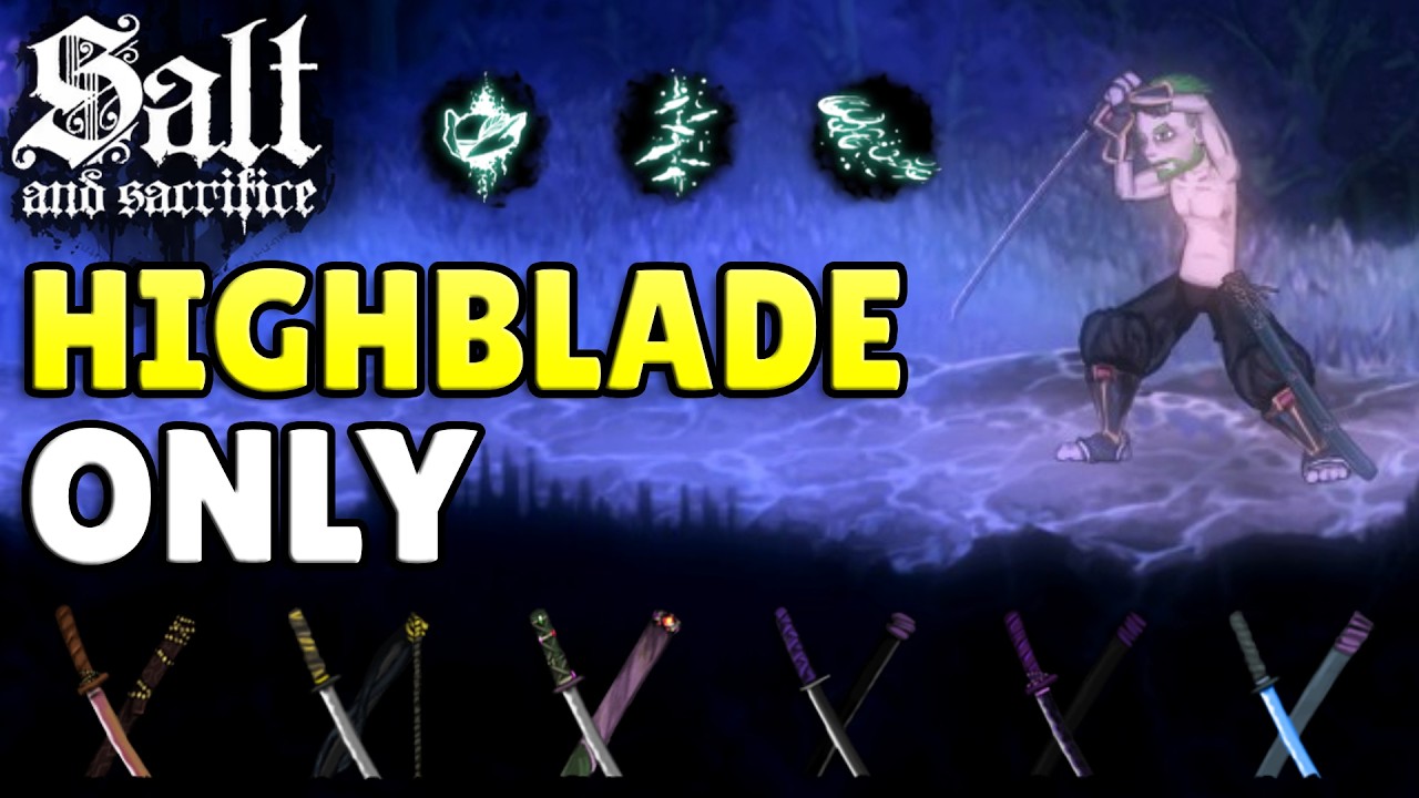 Salt & Sacrifice But I Can ONLY Use Highblades