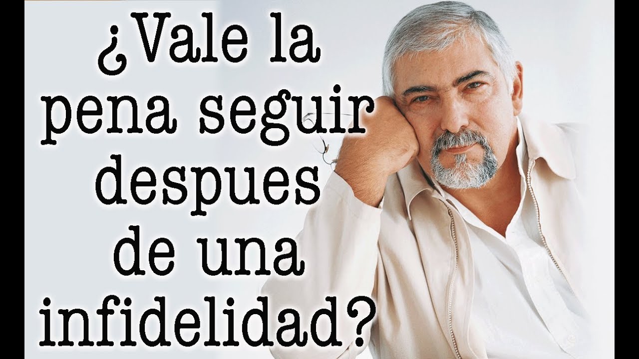 Jorge Bucay - ¿ Vale la pena seguir después de una infidelidad ?