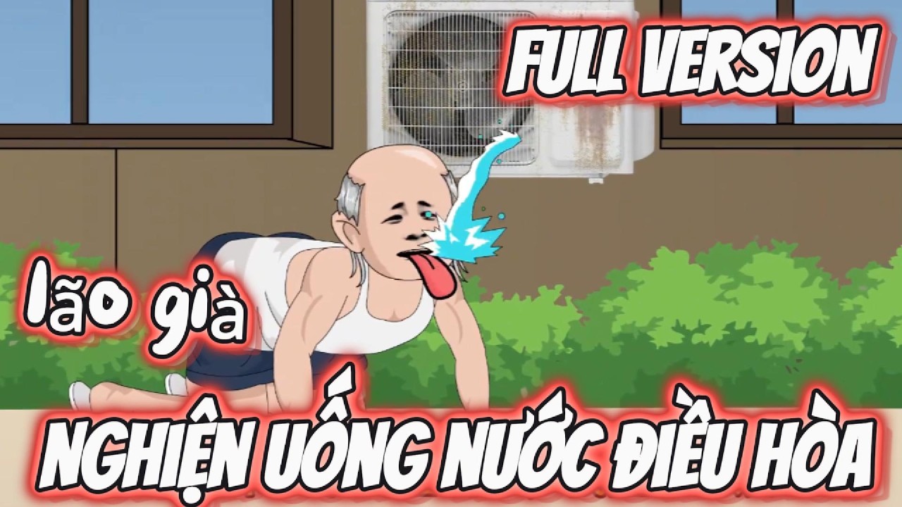 FULL Version |  Lão Già Nghiện Uống Nước Điều Hòa | Đặc Cầu Sub